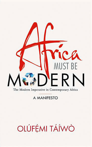 AFRICA MUST BE MODERN BY OLUFEMI TAIWO