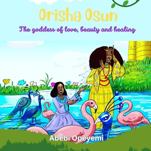 ORISHA OSUN BY (ABEBI OPEYEMI)