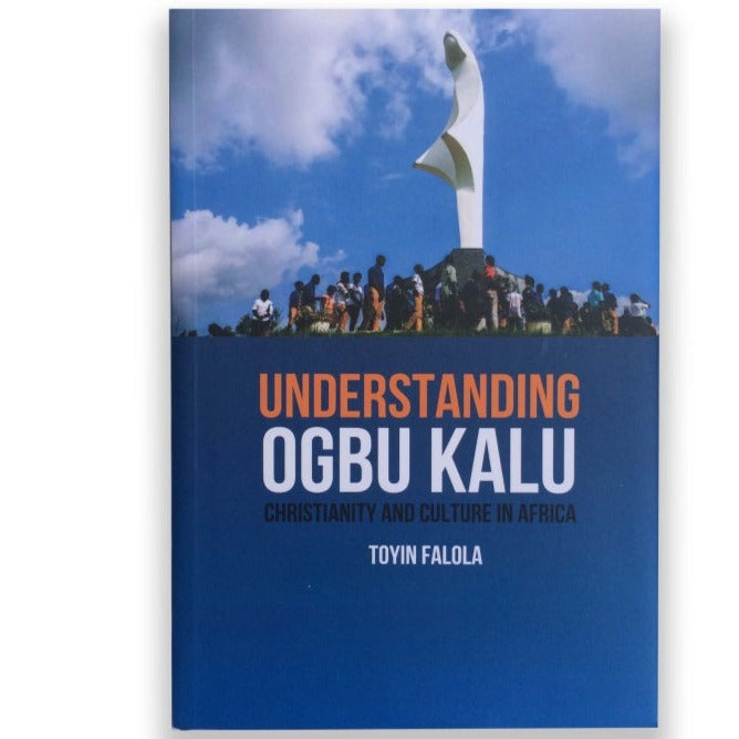 UNDERSTANDING OGBU KALU:CHRISTIANITY AND CULTURE IN AFRICA