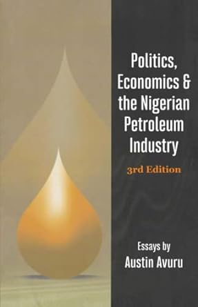 POLITICS, ECONOMICS AND THE NIGERIAN PETROLEUM INDUSTRY(PB)