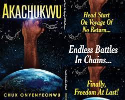 AKACHUKWU TRILOGY II:ENDLESS BATTLES IN CHAINS...