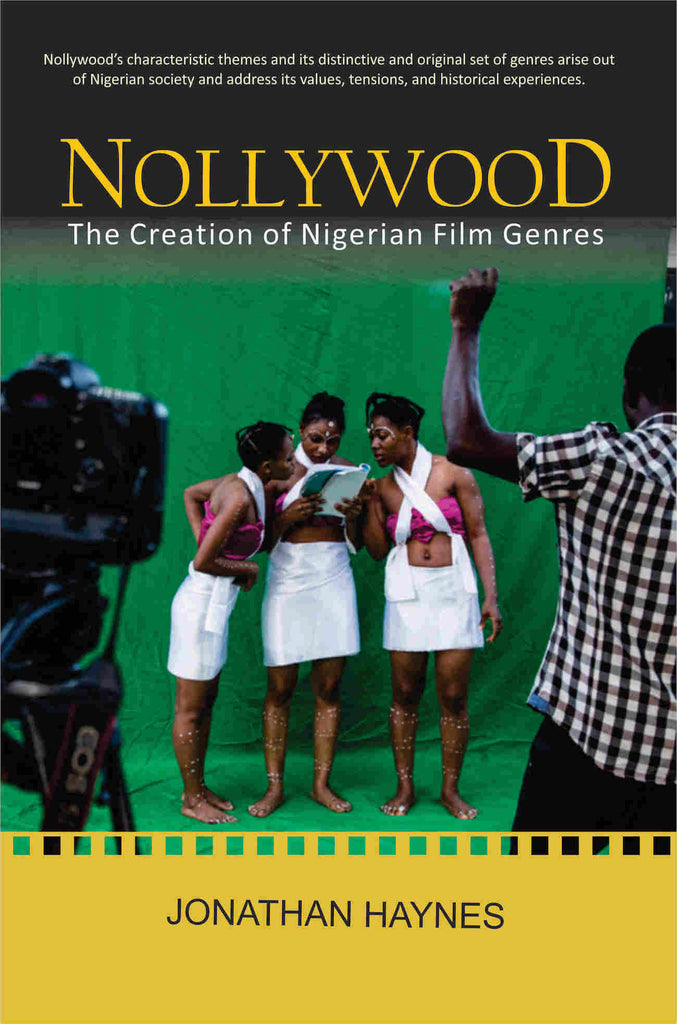 NOLLYWOOD: THE CREATION OF NIGERIAN FILM GENRES BY JONATHAN HAYNES