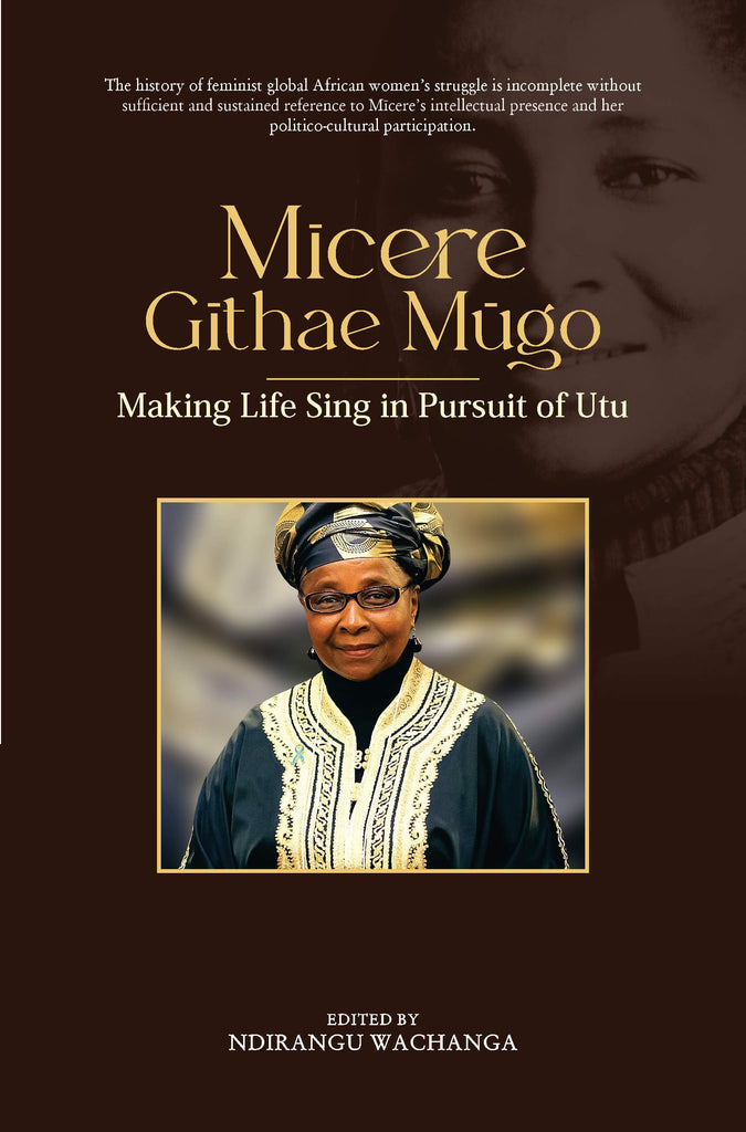 MICERE GITHAE MUGO: MAKING LIFE SING IN PURSUIT OF UTU PB