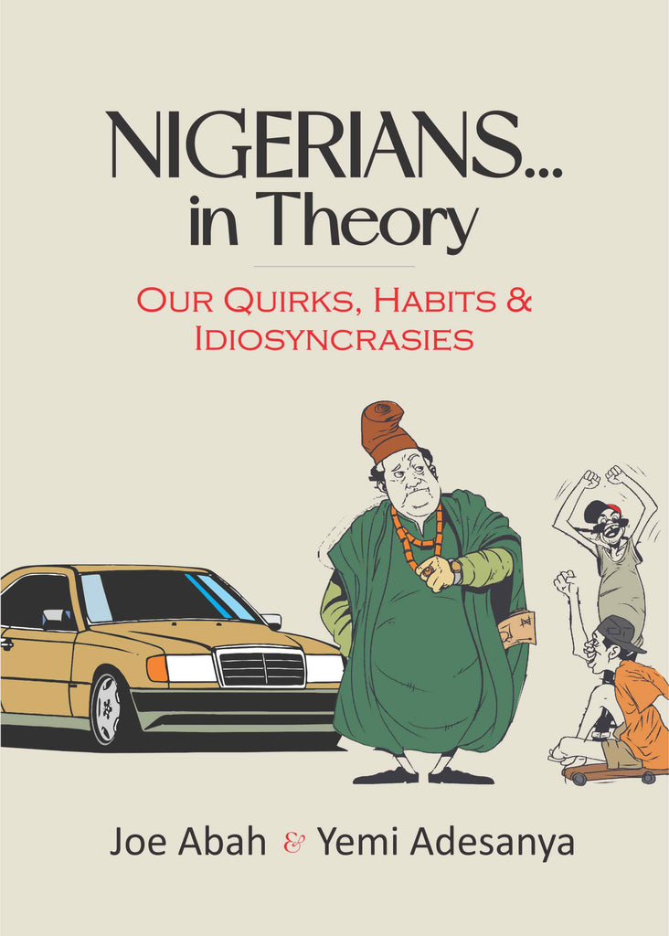 NIGERIANS IN THEORY BY JOE ABAH AND YEMI ADESANYA