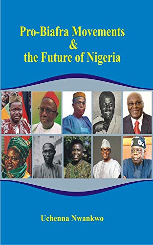 PRO-BIAFRA  MOVEMENTS OHANAEZE & THE FUTURE OF NIGERIA