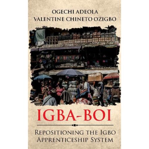 IGBA-BOI: REPOSITIONING THE IGBO APPRENTICESHIP SYSTEM