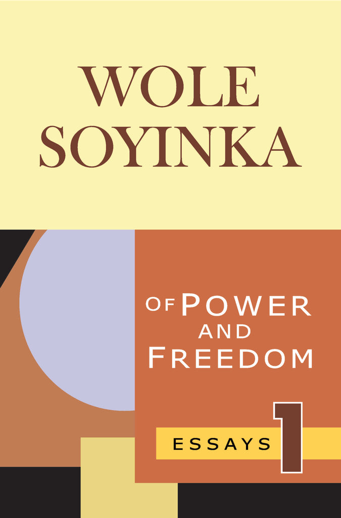 OF POWER AND FREEDOM- VOL 1 BY WOLE SOYINKA