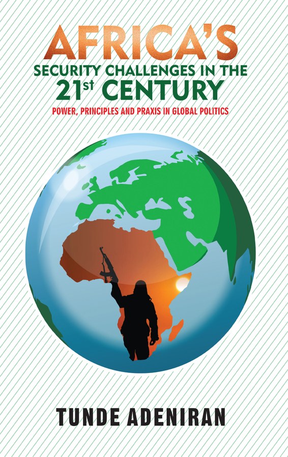 AFRICA'S SECURITY CHALLENGES IN THE 21ST CENTURY BY TUNDE ADENIRAN