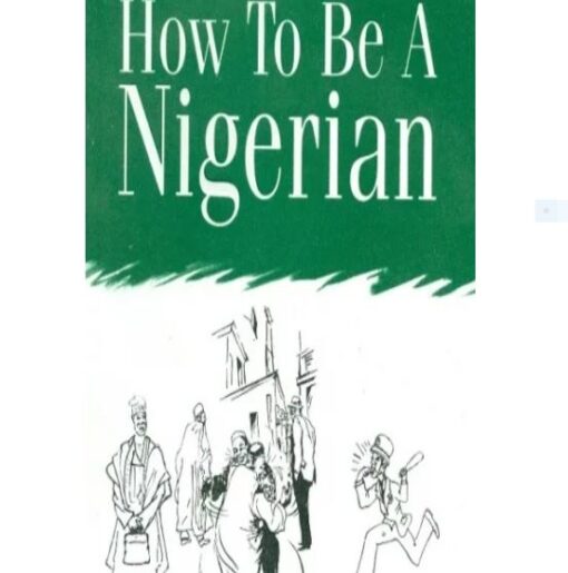 HOW TO BE A NIGERIAN
