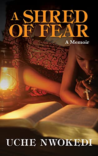 A  SHRED OF FEAR BY UCHE NWOKEDI