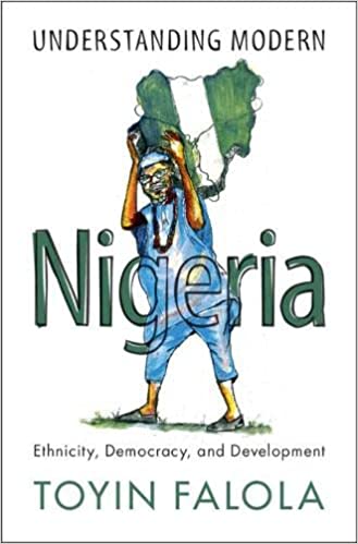 UNDERSTANDING MORDERN NIGERIA BY TOYIN FALOLA