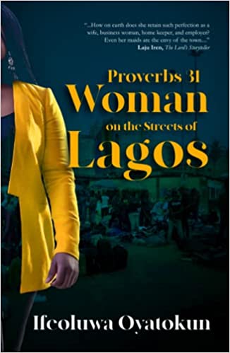 PROVERBS 31 WOMAN ON THE STREETS OF LAGOS BY IFEOLUWA OYATOKUN