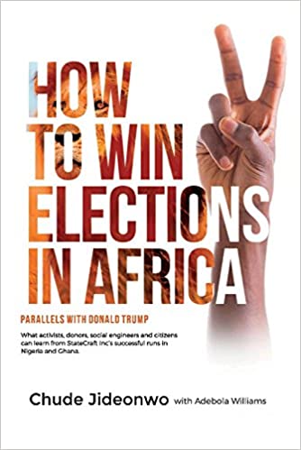 HOW TO WIN ELECTION IN AFRICA BY CHUDE JIDEONWO