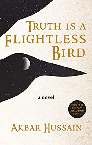 TRUTH IS A FLIGHTLESS BIRD BY AKBAR HUSSAIN
