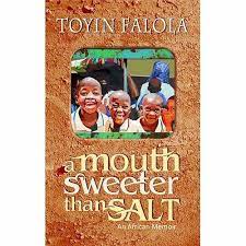A MOUTH SWEETER THAN SALT BY TOYIN FALOLA
