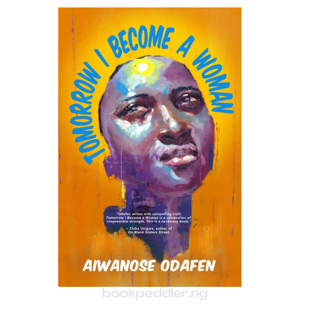TOMORROW I BECOME A WOMAN BY AWANOSE ODAFEN