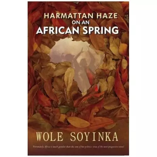 HARMATTAN HAZE ON AN AFRICAN SPRING BY WOLE SOYINKA (HC)
