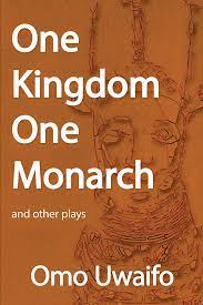 ONE KINGDOM ONE MONARCH BY OMO UWAIFO