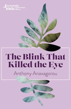 THE BLINK THAT KILLED THE EYE BY ANTHONY ANAXAGORON