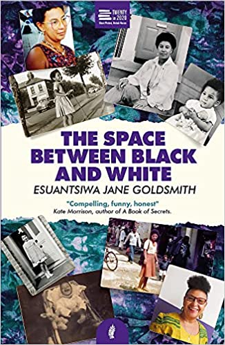 THE SPACE BETWEEN BLACK AND WHITE BY ENSUANTSIWA JANE GOLDSMITH