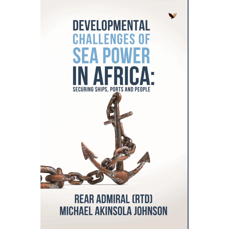 DEVELOPMENTAL CHALLENGES OF SEA POWER IN AFRICA BY MICHAEL AKINSOLA JOHNSON