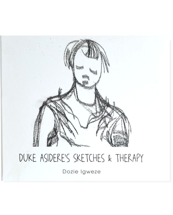 DUKE ASIDERE’S SKETCHES AND THERAPY