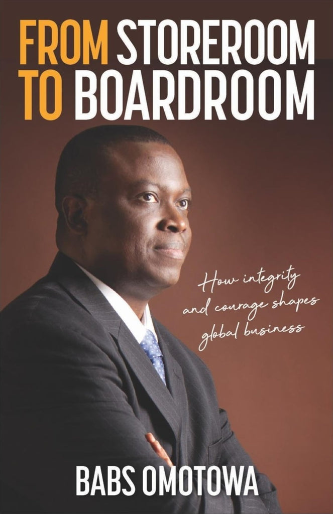 FROM STOREROOM TO BOARDROOM BY BABS OMOTOWA
