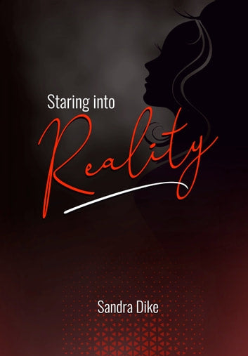 STARING INTO REALITY BY SANDRA DIKE