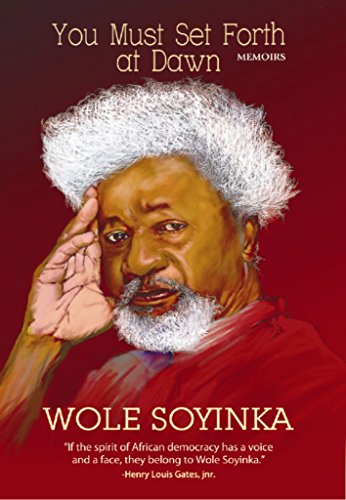YOU MUST SET FORTH AT DAWN BY WOLE SOYINKA